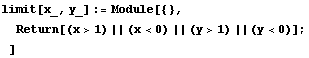 limit[x_, y_] := Module[{},  Return[(x > 1) || (x < 0) || (y > 1) || (y < 0)] ; ]