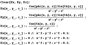 Clear[Ex, Ey, Ez] ; Ex[x_, y_, z_] := (Cos[phi[x, y, z]] Sin[th[x, y, z]])/(x^2 + y^2 + z^2) ; ... ; Ey[x_, y_, z_] := 0 /; x^2 + y^2 + z^2<0.1 ; Ez[x_, y_, z_] := 0 /; x^2 + y^2 + z^2<0.1 ; 