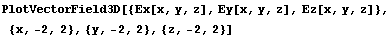 PlotVectorField3D[{Ex[x, y, z], Ey[x, y, z], Ez[x, y, z]}, {x, -2, 2}, {y, -2, 2}, {z, -2, 2}]