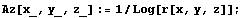 Az[x_, y_, z_] := 1/Log[r[x, y, z]] ;