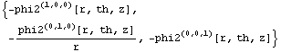 {-phi2^(1, 0, 0)[r, th, z], -phi2^(0, 1, 0)[r, th, z]/r, -phi2^(0, 0, 1)[r, th, z]}
