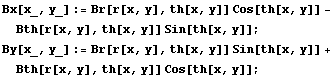 Bx[x_, y_] := Br[r[x, y], th[x, y]] Cos[th[x, y]] - Bth[r[x, y], th[x, y]] Sin[th[x, y]] ; By[x_, y_] := Br[r[x, y], th[x, y]] Sin[th[x, y]] + Bth[r[x, y], th[x, y]] Cos[th[x, y]] ; 