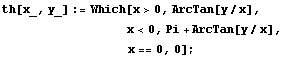 th[x_, y_] := Which[x>0, ArcTan[y/x], 
        &nbs ... p;              x == 0, 0] ;