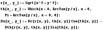 r[x_, y_] := Sqrt[x^2 + y^2] ; th[x_, y_] := Which[x>0, ArcTan[y/x], x<0, Pi + ArcTan[ ...  0] ; Dx[x_, y_] := Dr[r[x, y], th[x, y]] Cos[th[x, y]] - Dth[r[x, y], th[x, y]] Sin[th[x, y]] ;