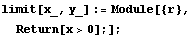 limit[x_, y_] := Module[{r}, 
Return[x>0] ;] ;