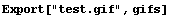 Export["test.gif", gifs]